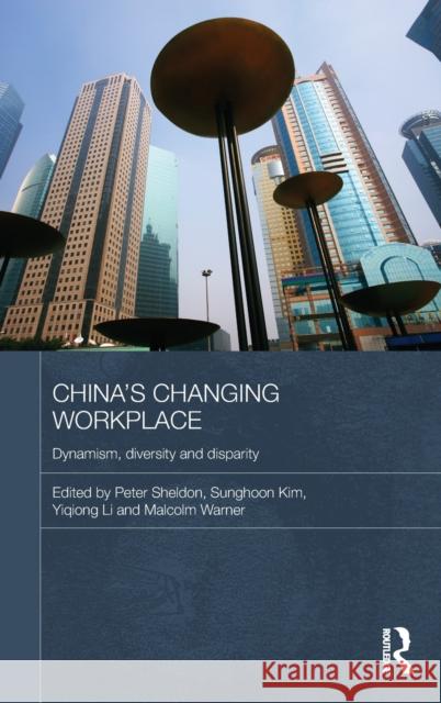 China's Changing Workplace: Dynamism, diversity and disparity Sheldon, Peter 9780415584548 Taylor and Francis - książka