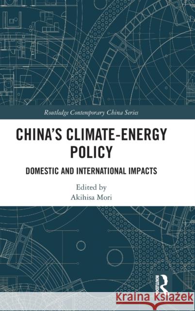 China's Climate-Energy Policy: Domestic and International Impacts Akihisa Mori 9781138489424 Routledge - książka