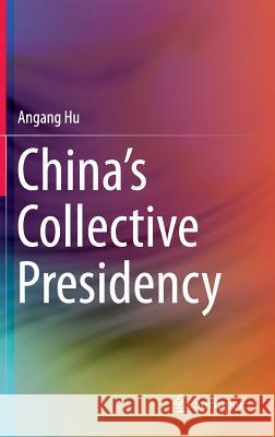 China's Collective Presidency Angang Hu 9783642552786 Springer - książka