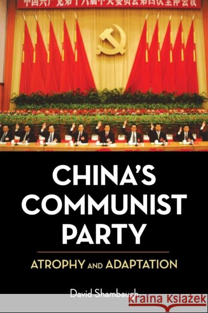 China's Communist Party: Atrophy and Adaptation Shambaugh, David 9780520260078 UNIVERSITY OF CALIFORNIA PRESS - książka