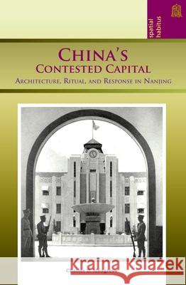 China's Contested Capital: Architecture, Ritual, and Response in Nanjing Musgrove, Charles D. 9780824836283 University of Hawaii Press - książka