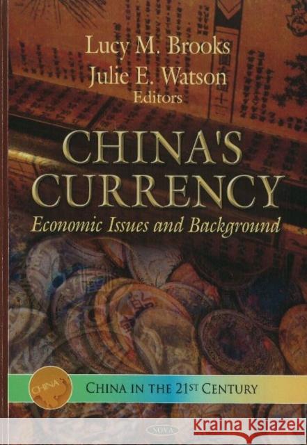 China's Currency: Economic Issues & Background Lucy M Brooks, Julie E Watson 9781612093000 Nova Science Publishers Inc - książka