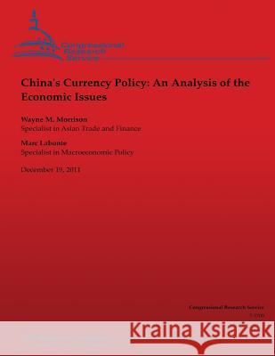 China's Currency Policy: An Analysis of the Economic Issues Wayne M. Morrison Marc LaBonte 9781481849173 Createspace - książka