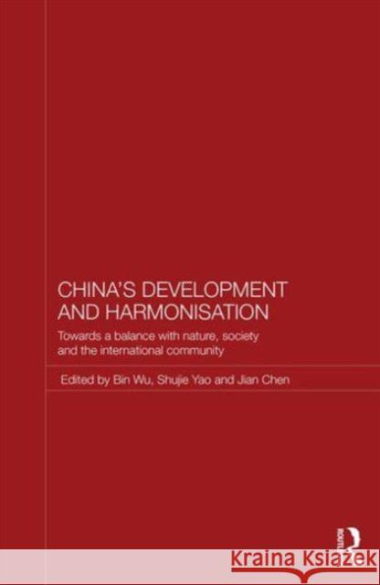 China's Development and Harmonization: Towards a Balance with Nature, Society and the International Community Wu, Bin 9780415665674  - książka