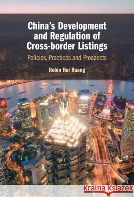 China's Development and Regulation of Cross-border Listings: Policies, Practices and Prospects Robin (The Chinese University of Hong Kong) Huang 9781009495974 Cambridge University Press - książka