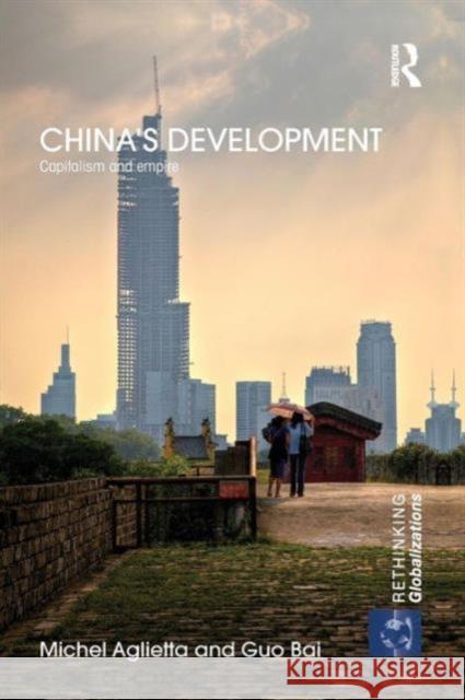 China's Development: Capitalism and Empire Aglietta, Michel 9781138851269 Routledge - książka