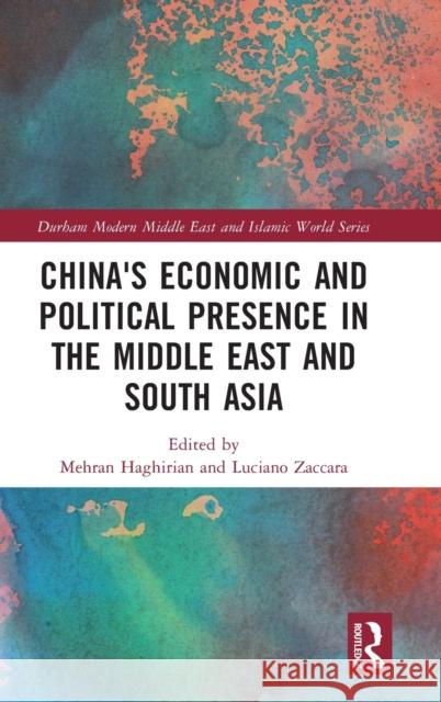 China's Economic and Political Presence in the Middle East and South Asia Mehran Haghirian Luciano Zaccara 9781032216041 Routledge - książka