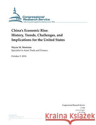China's Economic Rise: History, Trends, Challenges, and Implications for the United States Congressional Research Service 9781502842145 Createspace - książka