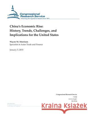 China's Economic Rise: History, Trends, Challenges, and Implications for the United States Congressional Research Service 9781507544433 Createspace - książka