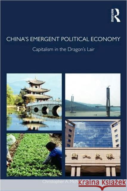 China's Emergent Political Economy: Capitalism in the Dragon's Lair McNally, Christopher A. 9780415497183 Routledge - książka