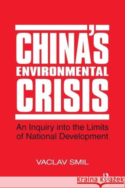 China's Environmental Crisis: An Enquiry into the Limits of National Development: An Enquiry into the Limits of National Development Smil, Vaclav 9781563240416 M.E. Sharpe - książka