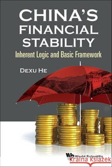 China's Financial Stability: Inherent Logic and Basic Framework Dexu He 9789813109056 World Scientific Publishing Company - książka