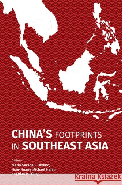 China's Footprints in Southeast Asia Maria Serena I. Diokno Hsin-Huang Michael Hsiao Alan H. Yang 9789814722896 National University of Singapore Press - książka