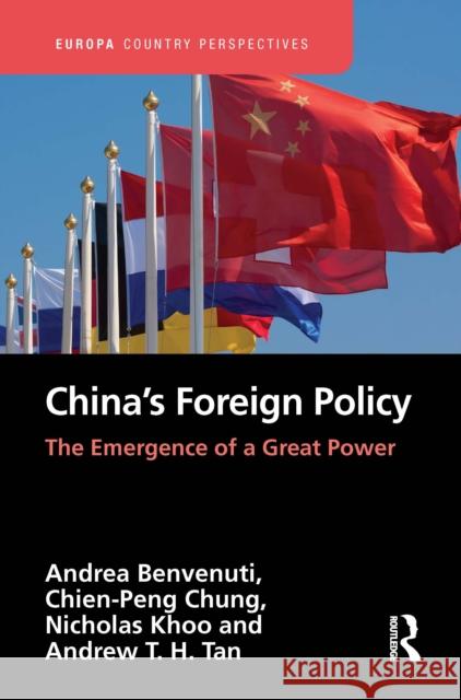 China's Foreign Policy: The Emergence of a Great Power Andrea Benvenuti Chien-Peng Chung Nicholas Khoo 9780367542375 Routledge - książka