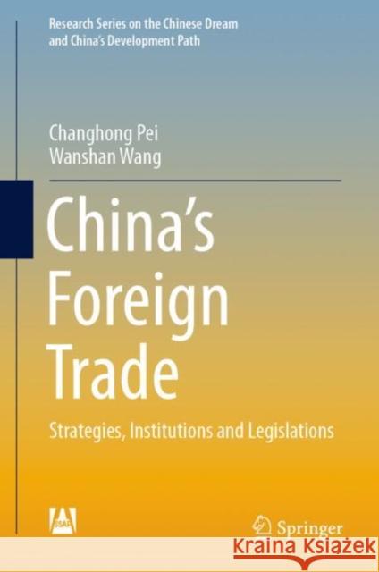 China’s Foreign Trade: Strategies, Institutions and Legislations Changhong Pei Wanshan Wang 9789811957024 Springer - książka