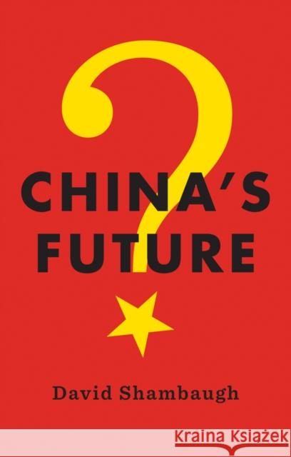 China's Future Shambaugh, David 9781509507139 John Wiley & Sons - książka