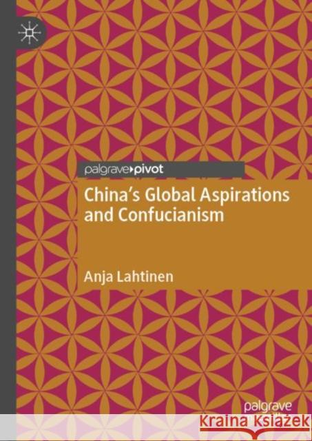 China's Global Aspirations and Confucianism Anja Lahtinen 9783031035920 Springer International Publishing - książka