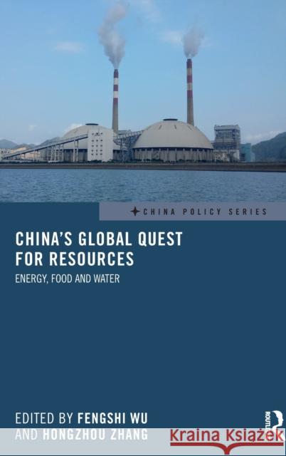 China's Global Quest for Resources: Energy, Food and Water Fengshi Wu   9781138943278 Taylor and Francis - książka