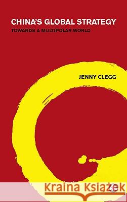 China's Global Strategy: Towards A Multipolar World Clegg, Jenny 9780745325187  - książka