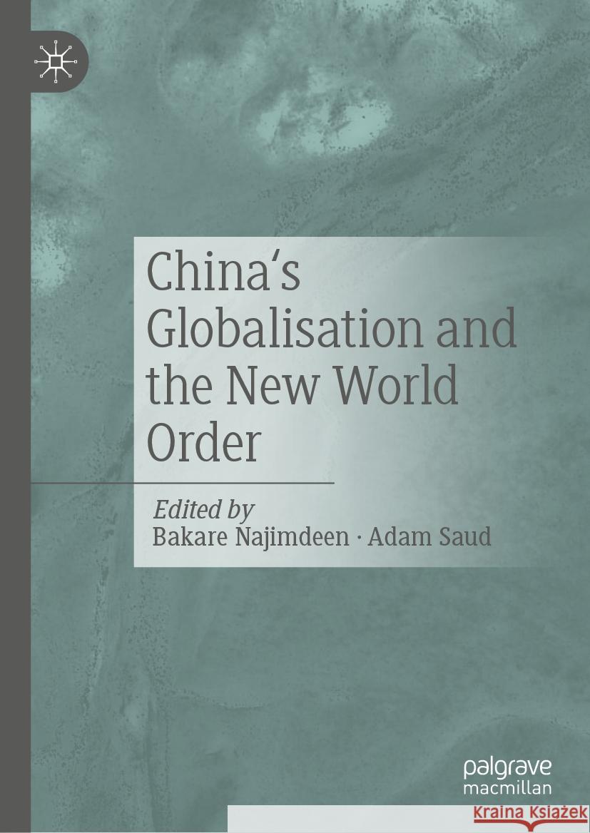 China's Globalisation and the New World Order Bakare Najimdeen, Adam Saud 9789819637157 Springer Verlag, Singapore - książka