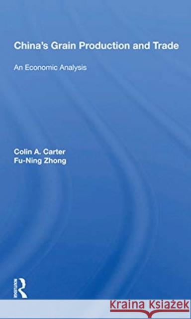 China's Grain Production and Trade: An Economic Analysis Colin A. Carter 9780367164256 Routledge - książka