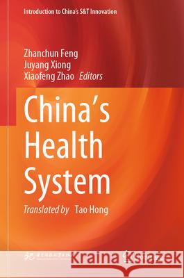 China's Health System Zhanchun Feng Juyang Xiong Xiaofeng Zhao 9789819512041 Springer - książka