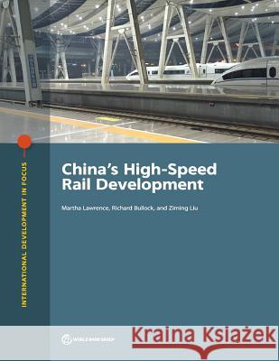 China's High-Speed Rail Development Martha Lawrence Richard Bullock Ziming Liu 9781464814259 World Bank Publications - książka