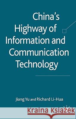 China's Highway of Information and Communication Technology Jiang Yu Richard Li-Hua 9780230553750 Palgrave MacMillan - książka