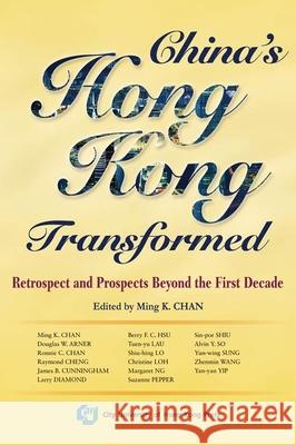 China's Hong Kong Transformed: Retrospect and Prospects Beyond the First Decade Ming K. Chan 9789629371685 City University of Hong Kong Press - książka
