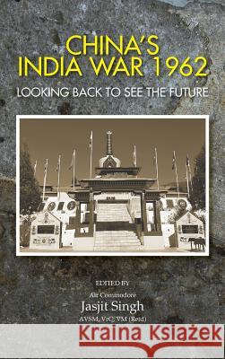 China's India War, 1962: Looking Back to See the Future Jasjit Singh 9789381904725 K W Publishers Pvt Ltd - książka