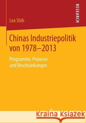 Chinas Industriepolitik Von 1978-2013: Programme, Prozesse Und Beschränkungen Shih, Lea 9783658080440 Springer vs - książka