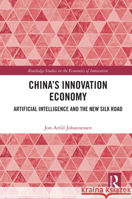 China's Innovation Economy: Artificial Intelligence and the New Silk Road Jon-Arild Johannessen 9781032078779 Routledge - książka