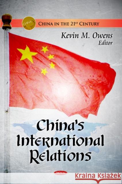 China's International Relations Kevin M Owens 9781617615061 Nova Science Publishers Inc - książka
