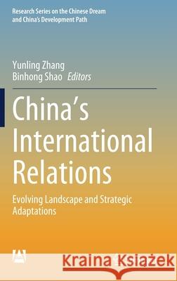 China's International Relations: Evolving Landscape and Strategic Adaptations Yunling Zhang Binhong Shao 9789811646782 Springer - książka