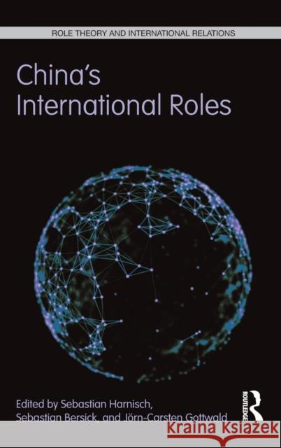 China's International Roles: Challenging or Supporting International Order? Sebastian Harnisch Sebastian Bersick Jorn-Carsten Gottwald 9781138903814 Routledge - książka