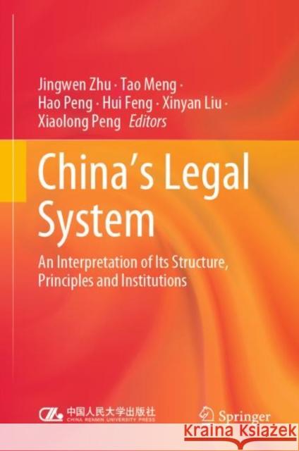 China's Legal System: An Interpretation of Its Structure, Principles and Institutions Jingwen Zhu Tao Meng Hao Peng 9789811989933 Springer - książka