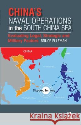 China's Naval Operations in the South China Sea: Evaluating Legal, Strategic and Military Factors Bruce Elleman 9781041176756 Routledge - książka