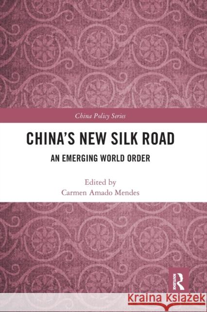 China's New Silk Road: An Emerging World Order Carmen Amado Mendes 9780367585242 Routledge - książka
