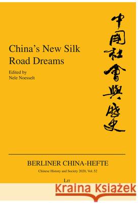 China's New Silk Road Dreams, 52 Nele Noesselt 9783643913494 Lit Verlag - książka