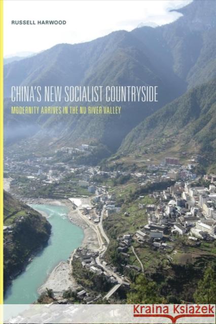 China's New Socialist Countryside: Modernity Arrives in the NU River Valley Russell Harwood 9780295993256 University of Washington Press - książka