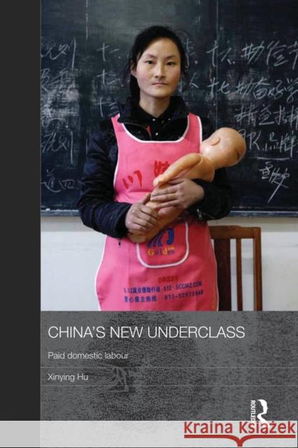 China's New Underclass: Paid Domestic Labour Xinying Hu 9781138816879 Routledge - książka