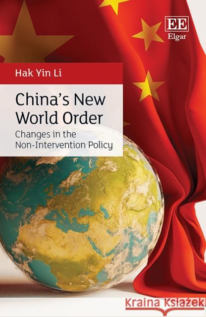 China's New World Order: Changes in the Non-Intervention Policy Hak Y. Li   9781786437327 Edward Elgar Publishing Ltd - książka