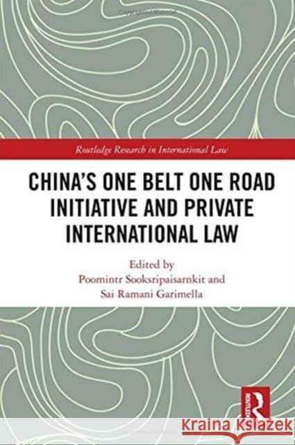 China's One Belt One Road Initiative and Private International Law Poomintr Sooksripaisarnkit Sai Ramani Garimella 9781138563827 Routledge - książka