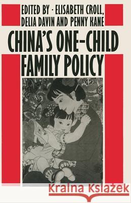 China's One-Child Family Policy Elisabeth Croll etc. Delia Davin (Lecturer in Social and Econ 9780333367124 Palgrave Macmillan - książka