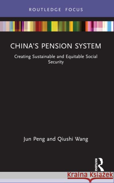 China's Pension System: Creating Sustainable and Equitable Social Security Jun Peng Qiushi Wang 9780367550998 Routledge - książka