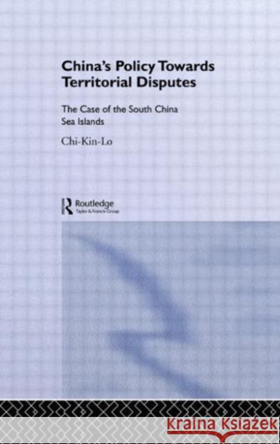 China's Policy Towards Territorial Disputes: The Case of the South China Sea Islands Lo, Chi-Kin 9780415009270 Routledge - książka