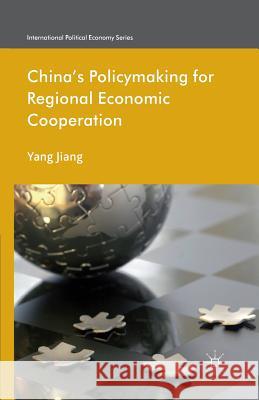 China's Policymaking for Regional Economic Cooperation Y. Jiang Henrietta Leyser  9781349467402 Palgrave Macmillan - książka