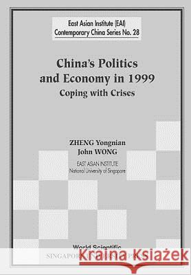China's Politics and Economy in 1999: Coping with Crises Zheng Yongnian John Wong 9789810243029 World Scientific Publishing Company - książka