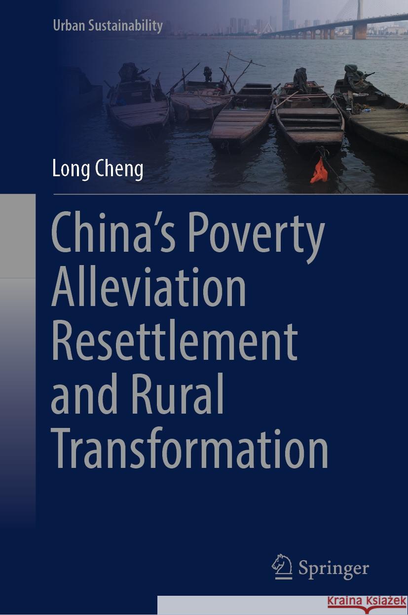 China’s Poverty Alleviation Resettlement and Rural Transformation Long Cheng 9789819964147 Springer Nature Singapore - książka