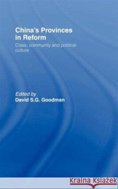 China's Provinces in Reform: Class, Community and Political Culture Goodman, David 9780415164030 Routledge - książka